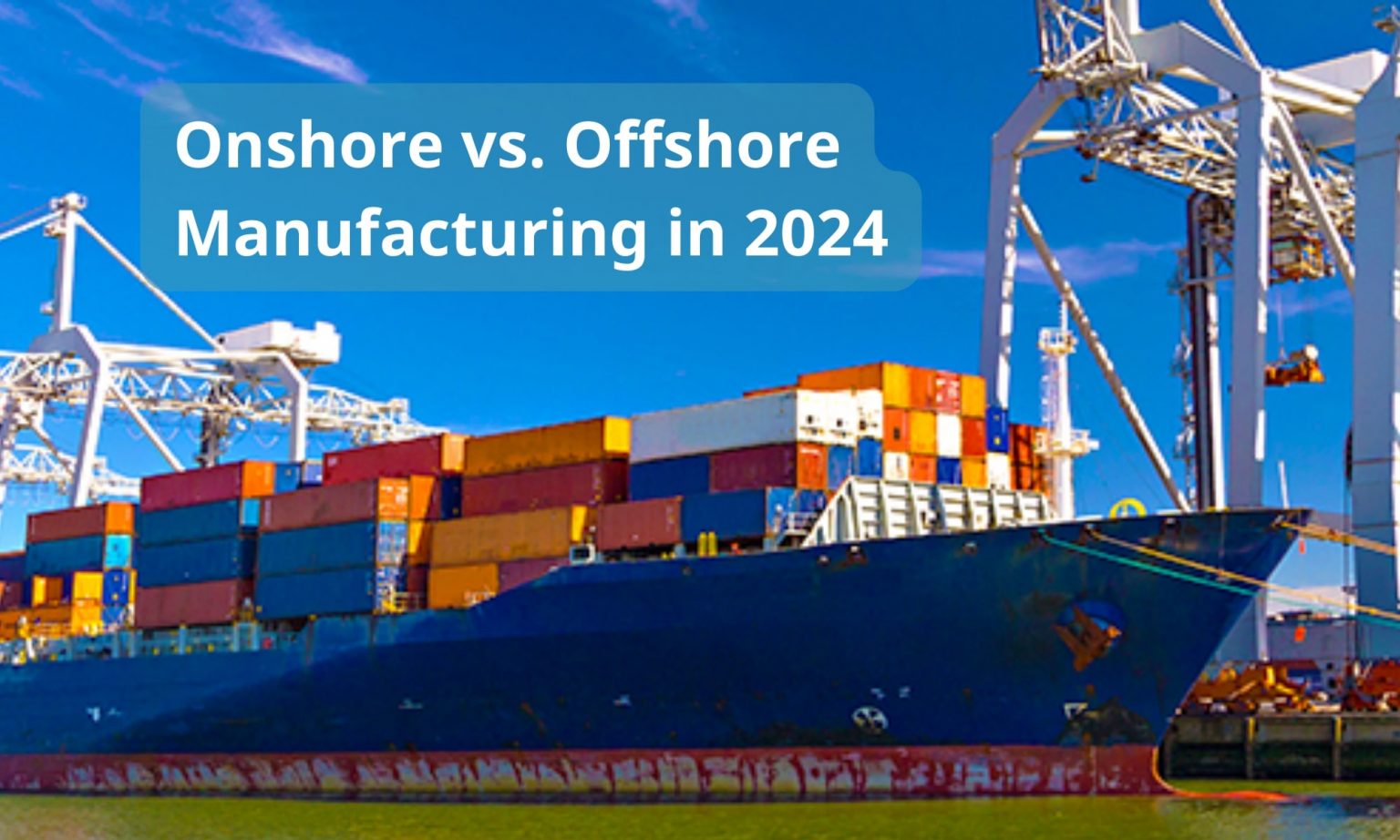 Onshore vs Offshore Manufacturing What to Consider in 2024